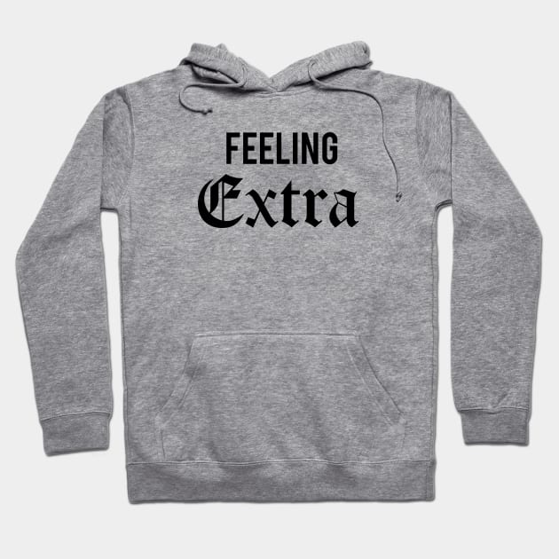 Feeling Extra Hoodie by RedRock